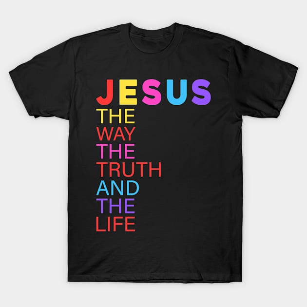 Jusus The Way  The Truth  The Life T-Shirt by joneK